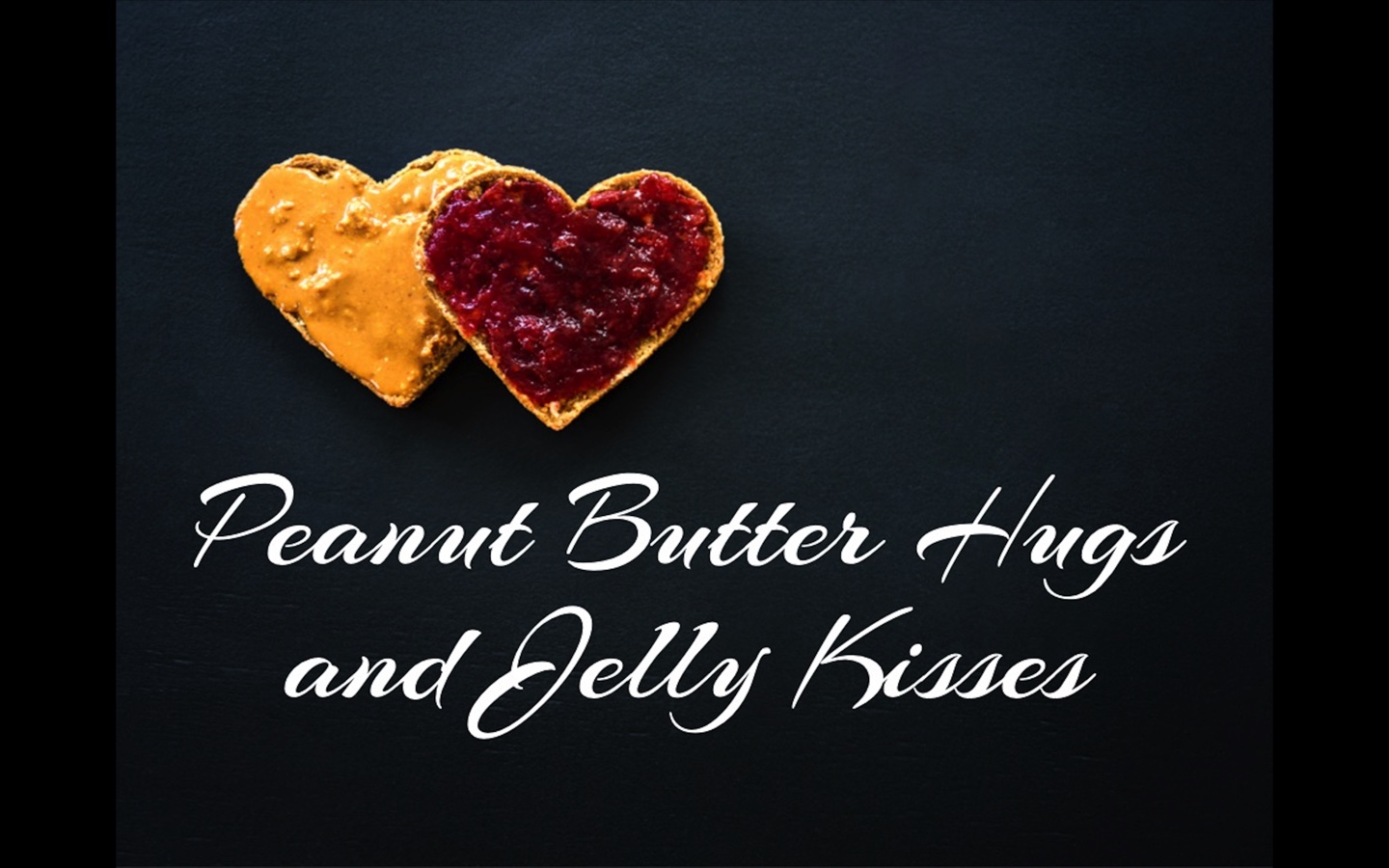 Peanut Butter Hugs and Jelly Kisses